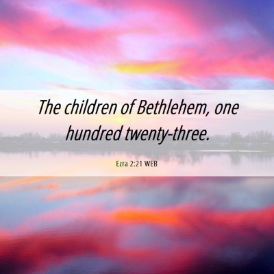 Picture 06 - Ezra 2:21 WEB - The children of Bethlehem, one hundred - Bible Verse Picture