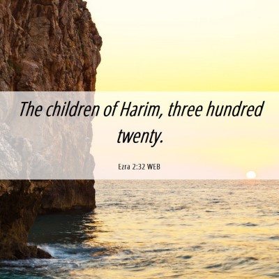 Picture 06 - Ezra 2:32 WEB - The children of Harim, three hundred - Bible Verse Picture