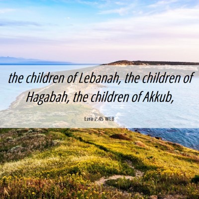 Picture 06 - Ezra 2:45 WEB - the children of Lebanah, the children of Hagabah, - Bible Verse Picture