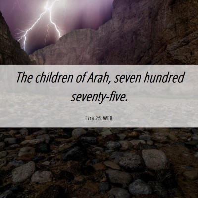Picture 06 - Ezra 2:5 WEB - The children of Arah, seven hundred - Bible Verse Picture