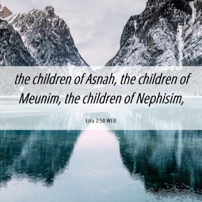 Picture 06 - Ezra 2:50 WEB - the children of Asnah, the children of Meunim, - Bible Verse Picture