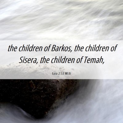 Picture 06 - Ezra 2:53 WEB - the children of Barkos, the children of Sisera, - Bible Verse Picture