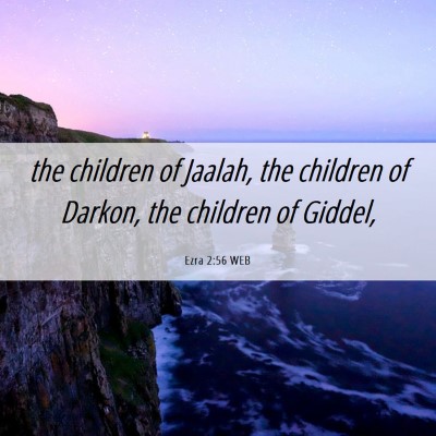 Picture 06 - Ezra 2:56 WEB - the children of Jaalah, the children of Darkon, - Bible Verse Picture