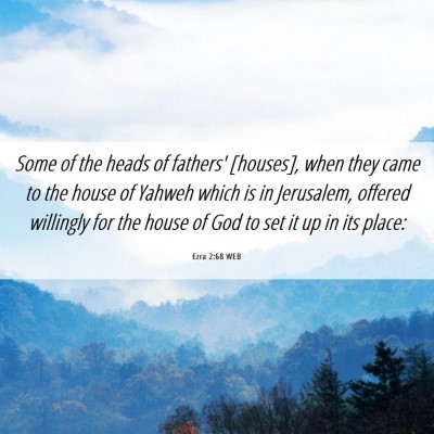 Picture 06 - Ezra 2:68 WEB - Some of the heads of fathers' [houses], when they - Bible Verse Picture