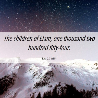 Picture 06 - Ezra 2:7 WEB - The children of Elam, one thousand two hundred - Bible Verse Picture