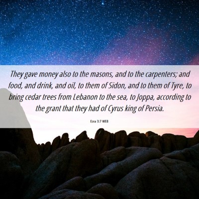 Picture 06 - Ezra 3:7 WEB - They gave money also to the masons, and to the - Bible Verse Picture