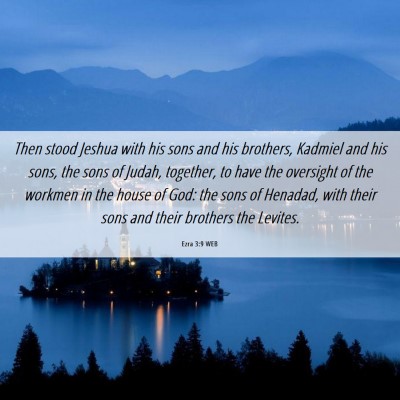 Picture 06 - Ezra 3:9 WEB - Then stood Jeshua with his sons and his brothers, - Bible Verse Picture