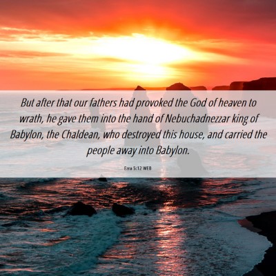 Picture 06 - Ezra 5:12 WEB - But after that our fathers had provoked the God - Bible Verse Picture