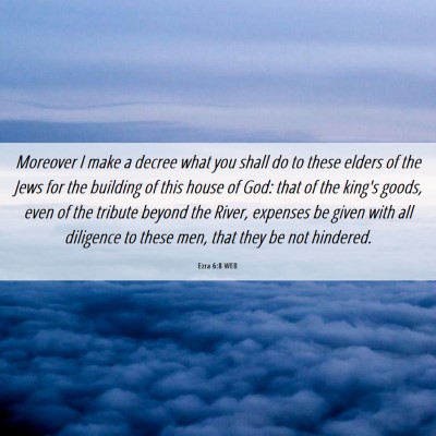 Picture 06 - Ezra 6:8 WEB - Moreover I make a decree what you shall do to - Bible Verse Picture