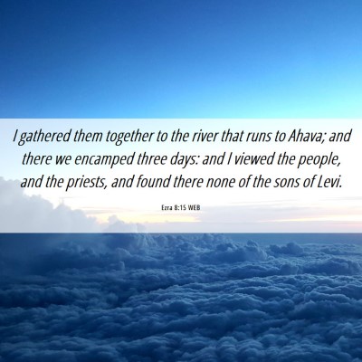 Picture 06 - Ezra 8:15 WEB - I gathered them together to the river that runs - Bible Verse Picture