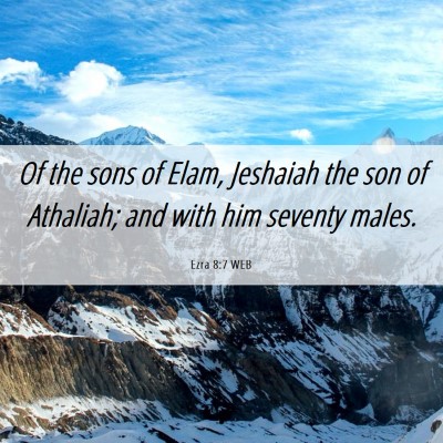 Picture 06 - Ezra 8:7 WEB - Of the sons of Elam, Jeshaiah the son of - Bible Verse Picture