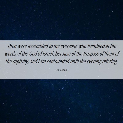 Picture 06 - Ezra 9:4 WEB - Then were assembled to me everyone who trembled - Bible Verse Picture