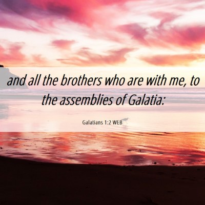 Picture 06 - Galatians 1:2 WEB - and all the brothers who are with me, to the - Bible Verse Picture