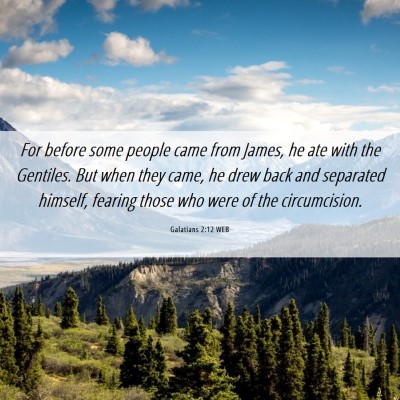 Picture 06 - Galatians 2:12 WEB - For before some people came from James, he ate - Bible Verse Picture