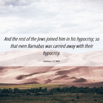 Picture 06 - Galatians 2:13 WEB - And the rest of the Jews joined him in his - Bible Verse Picture