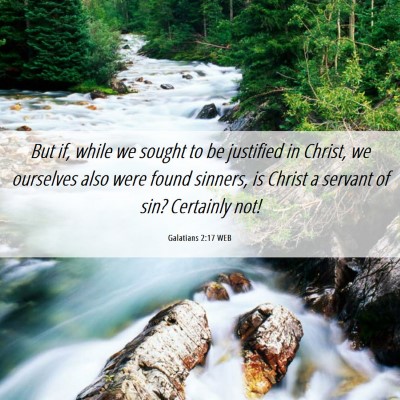 Picture 06 - Galatians 2:17 WEB - But if, while we sought to be justified in - Bible Verse Picture