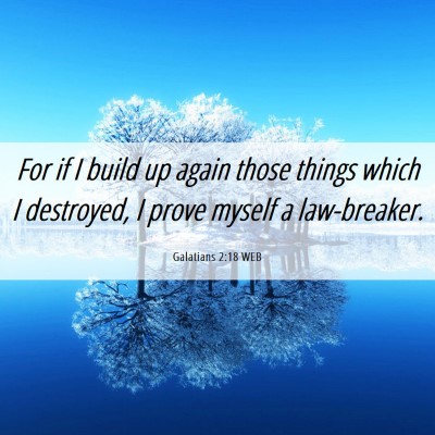 Picture 06 - Galatians 2:18 WEB - For if I build up again those things which I - Bible Verse Picture
