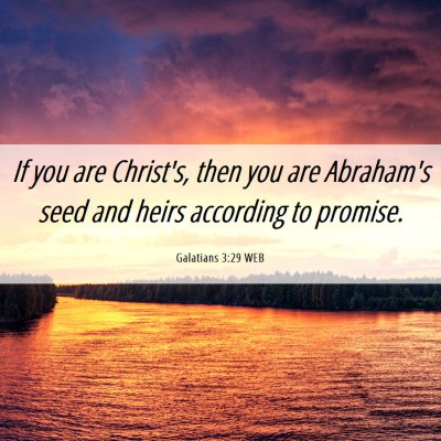 Picture 06 - Galatians 3:29 WEB - If you are Christ's, then you are Abraham's seed - Bible Verse Picture