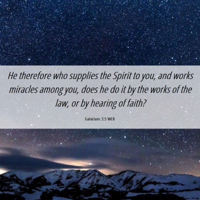 Picture 06 - Galatians 3:5 WEB - He therefore who supplies the Spirit to you, and - Bible Verse Picture