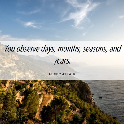 Picture 06 - Galatians 4:10 WEB - You observe days, months, seasons, and - Bible Verse Picture