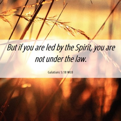 Picture 06 - Galatians 5:18 WEB - But if you are led by the Spirit, you are not - Bible Verse Picture