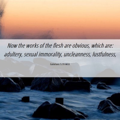 Picture 06 - Galatians 5:19 WEB - Now the works of the flesh are obvious, which - Bible Verse Picture