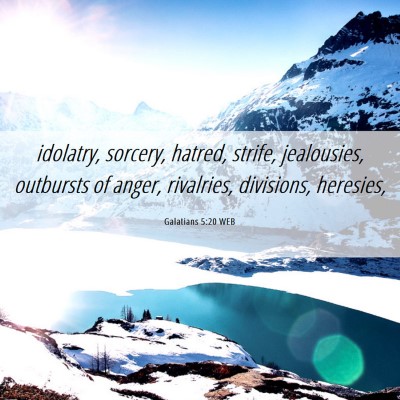 Picture 06 - Galatians 5:20 WEB - idolatry, sorcery, hatred, strife, jealousies, - Bible Verse Picture