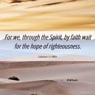 Picture 06 - Galatians 5:5 WEB - For we, through the Spirit, by faith wait for the - Bible Verse Picture