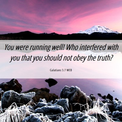 Picture 06 - Galatians 5:7 WEB - You were running well! Who interfered with you - Bible Verse Picture