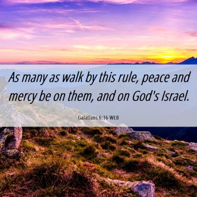 Picture 06 - Galatians 6:16 WEB - As many as walk by this rule, peace and mercy be - Bible Verse Picture