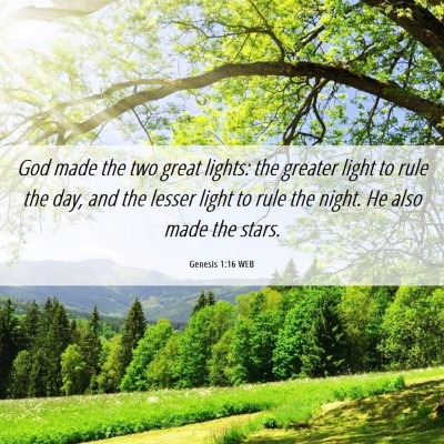 Picture 06 - Genesis 1:16 WEB - God made the two great lights: the greater light - Bible Verse Picture