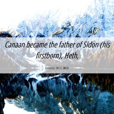 Picture 06 - Genesis 10:15 WEB - Canaan became the father of Sidon (his - Bible Verse Picture