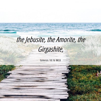 Picture 06 - Genesis 10:16 WEB - the Jebusite, the Amorite, the - Bible Verse Picture