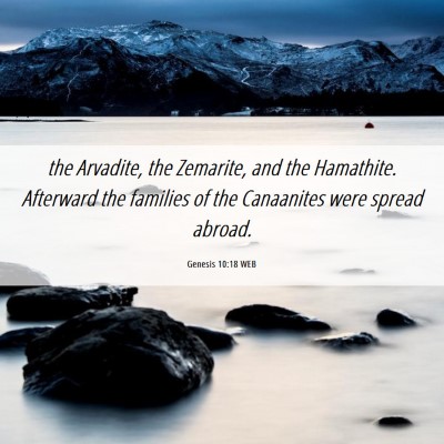 Picture 06 - Genesis 10:18 WEB - the Arvadite, the Zemarite, and the Hamathite. - Bible Verse Picture