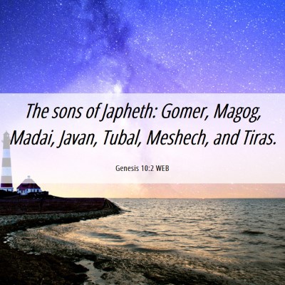 Picture 06 - Genesis 10:2 WEB - The sons of Japheth: Gomer, Magog, Madai, Javan, - Bible Verse Picture