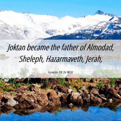 Picture 06 - Genesis 10:26 WEB - Joktan became the father of Almodad, Sheleph, - Bible Verse Picture