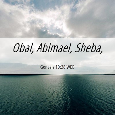 Picture 06 - Genesis 10:28 WEB - Obal, Abimael, - Bible Verse Picture