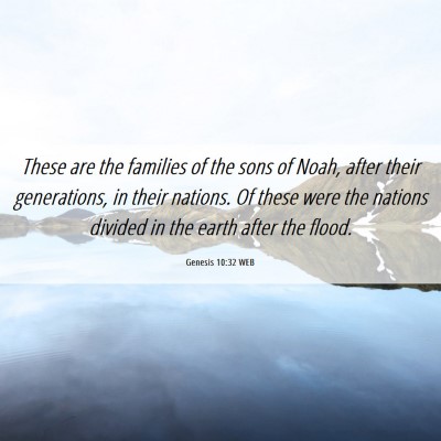 Picture 06 - Genesis 10:32 WEB - These are the families of the sons of Noah, after - Bible Verse Picture