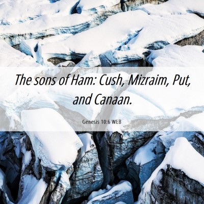 Picture 06 - Genesis 10:6 WEB - The sons of Ham: Cush, Mizraim, Put, and - Bible Verse Picture