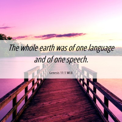 Picture 06 - Genesis 11:1 WEB - The whole earth was of one language and of one - Bible Verse Picture