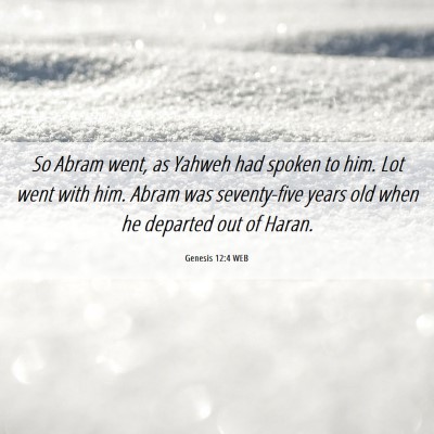 Picture 06 - Genesis 12:4 WEB - So Abram went, as Yahweh had spoken to him. Lot - Bible Verse Picture