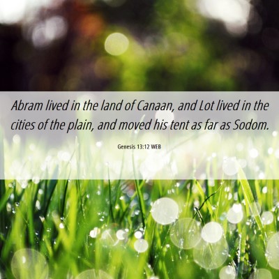 Picture 06 - Genesis 13:12 WEB - Abram lived in the land of Canaan, and Lot lived - Bible Verse Picture