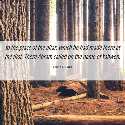 Picture 06 - Genesis 13:4 WEB - to the place of the altar, which he had made - Bible Verse Picture
