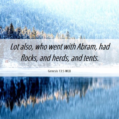 Picture 06 - Genesis 13:5 WEB - Lot also, who went with Abram, had flocks, and - Bible Verse Picture