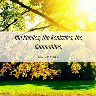 Picture 06 - Genesis 15:19 WEB - the Kenites, the Kenizzites, the - Bible Verse Picture
