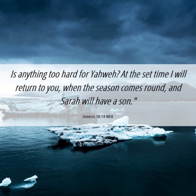 Picture 06 - Genesis 18:14 WEB - Is anything too hard for Yahweh? At the set time - Bible Verse Picture