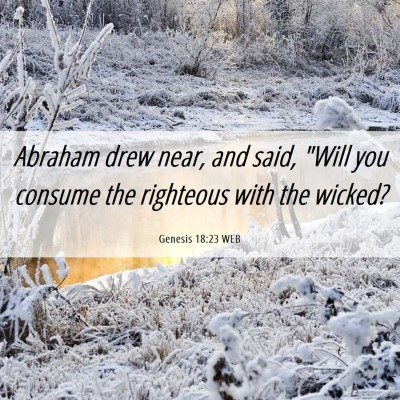Picture 06 - Genesis 18:23 WEB - Abraham drew near, and said, 