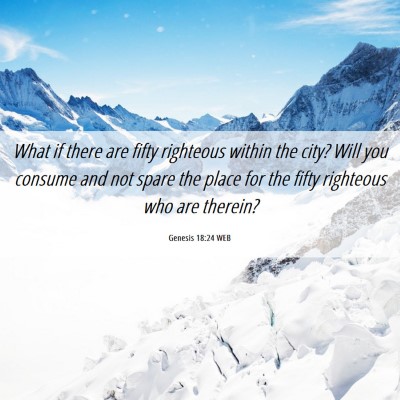Picture 06 - Genesis 18:24 WEB - What if there are fifty righteous within the - Bible Verse Picture