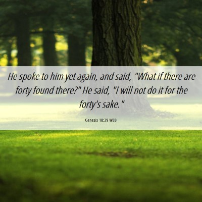 Picture 06 - Genesis 18:29 WEB - He spoke to him yet again, and said, 
