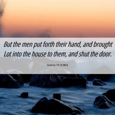 Picture 06 - Genesis 19:10 WEB - But the men put forth their hand, and brought Lot - Bible Verse Picture